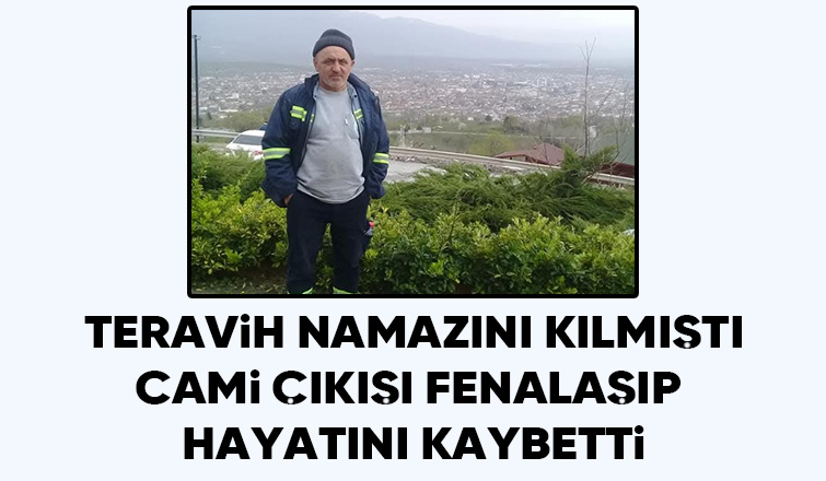 Ölüm iki çocuk babasını teravih namazı sonrası yakaladı