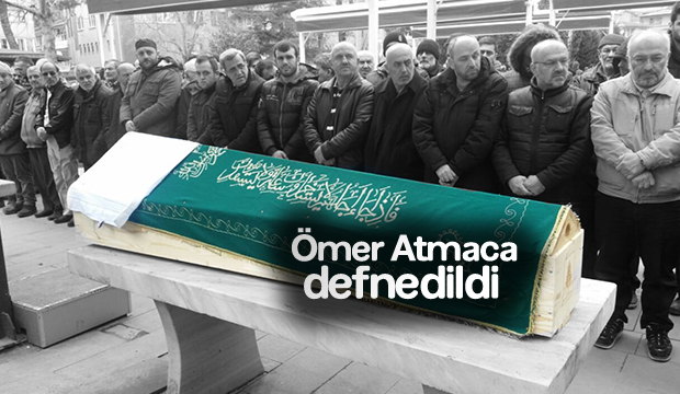 Ömer Atmaca Defnedildi