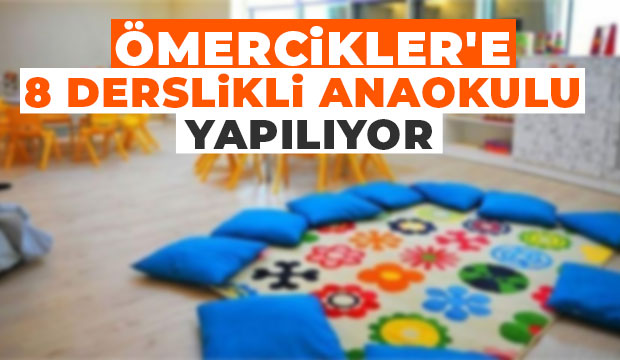 Ömercikler Anaokulu yapımı için süreç başladı