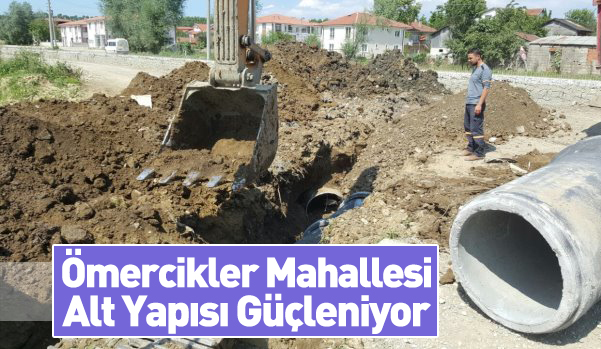 Ömercikler Mahallesi Alt Yapısı Güçleniyor