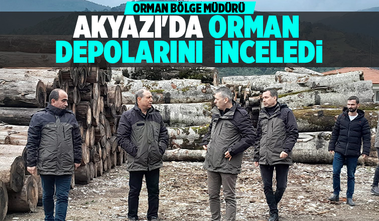 Orman Bölge Müdürü'nden Akyazı'da inceleme