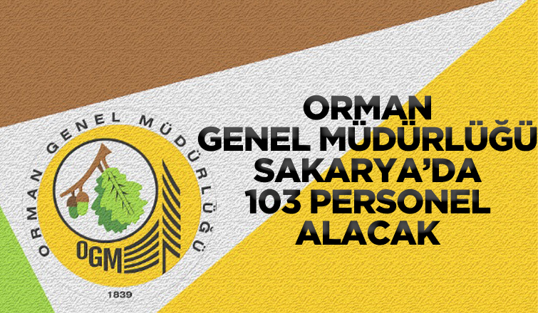Orman Genel Müdürlüğü Sakarya'da 103 personel alıyor