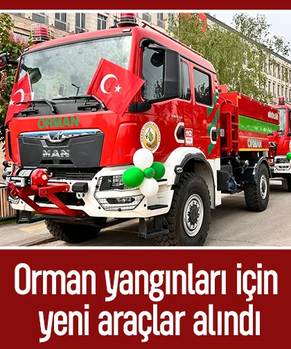 Orman yangınları için yeni araçlar alındı