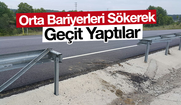 Orta Bariyerleri Sökerek Geçit Yaptılar