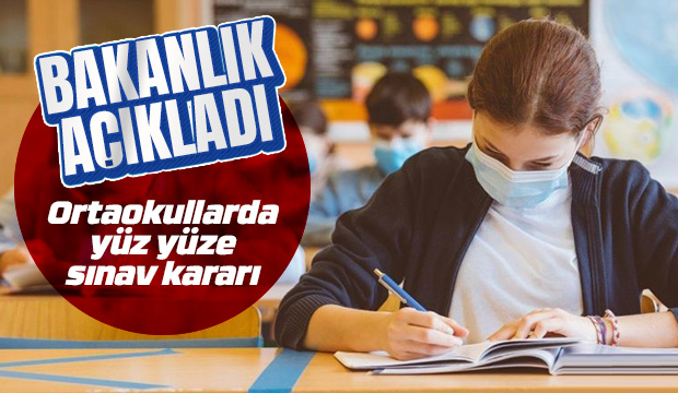 Ortaokullarda yüz yüze sınav kararı
