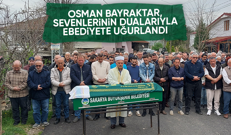 Osman Bayraktar son yolculuğuna uğurlandı