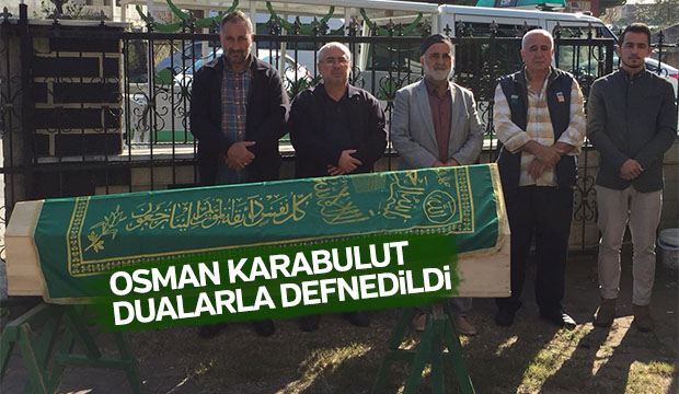 Osman Karabulut dualarla defnedildi
