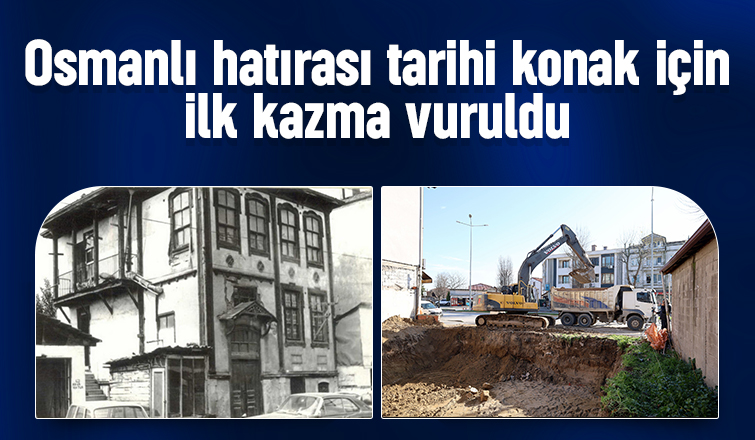 Osmanlı hatırası tarihi konak aslına uygun inşaa ediliyor