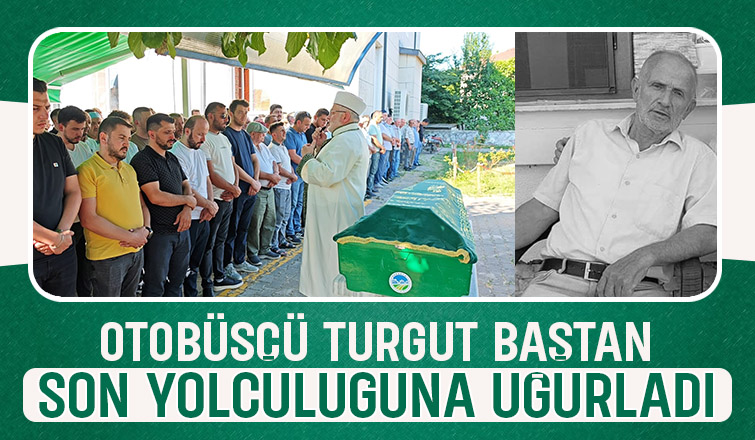 Otobüsçü Turgut Baştan a veda 