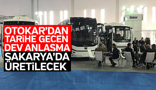 OTOKAR DAN TARiHE GEÇEN DEV ANLAŞMA SAKARYA DA ÜRETİLECEK  