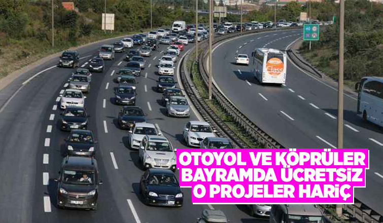 Otoyol ve köprüler bayramda ücretsiz