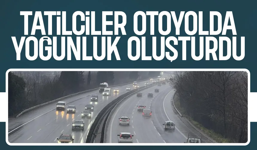 Otoyolda tatil dönüşü yoğunluğu sürüyor