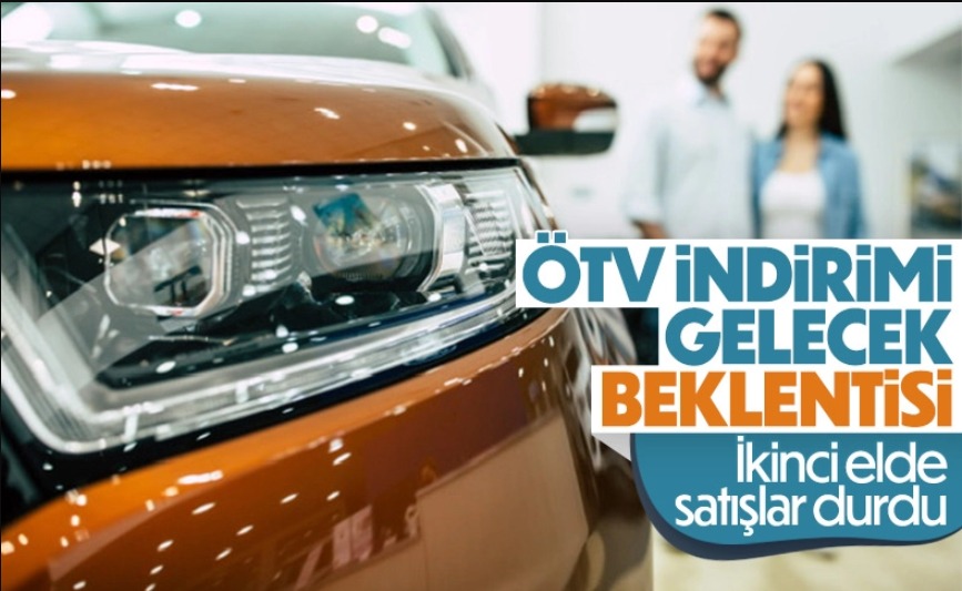 ÖTV indirimi beklentisi, ikinci el otomobil piyasasını durgunlaştırdı