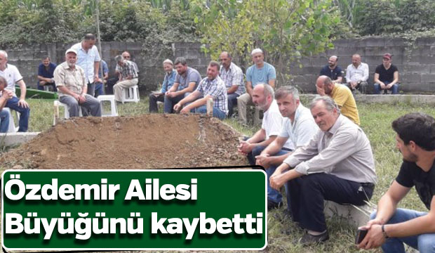 Özdemir Ailesi Büyügünü Kaybetti
