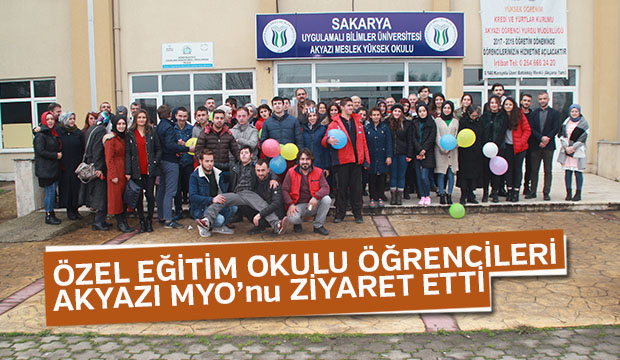 Özel Eğitim Okulu öğrencileri Akyazı Meslek Yüksekokulu nu ziyaret etti