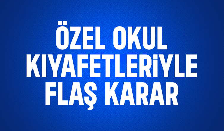 Özel okullarda kıyafet yönetmeliği değişti