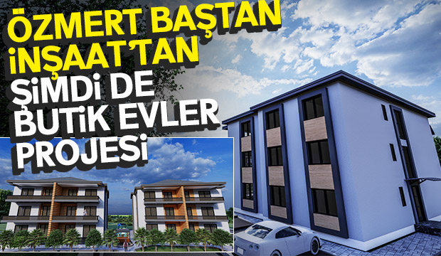 Özmert Baştan İnşaattan yepyeni proje