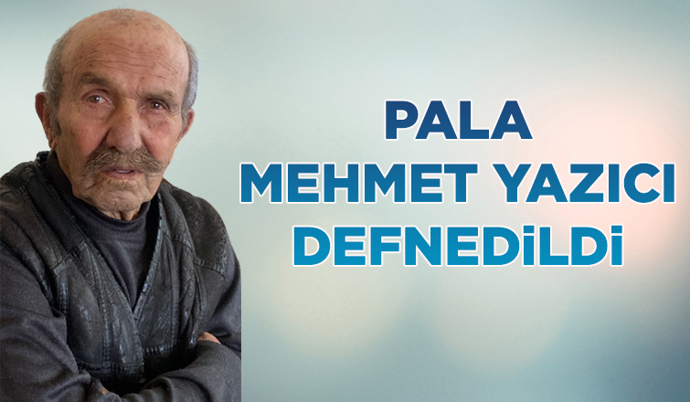 Pala Mehmet Yazıcı Defnedildi