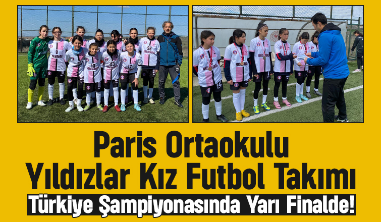 Paris Ortaokulu Yıldızlar Kız Futbol Takımı yarı finalde