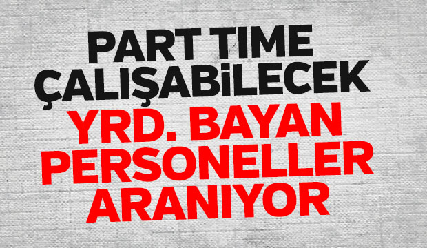 Parttime Çalışabilecek Bayan Personeller Aranıyor