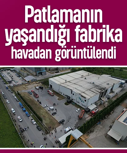Patlamanın yaşandığı fabrika havadan görüntülendi