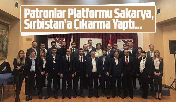  Patronlar Platformu Sakarya Sırbistana Çıkarma Yaptı