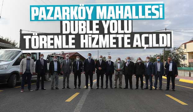 Pazarköy Caddesi duble yolu törenle hizmete açıldı