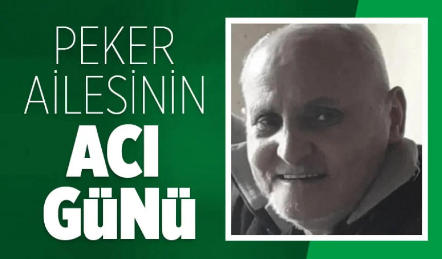 Peker ailesinin acı günü