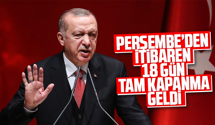 Perşembeden itibaren 18 gün tam kapanma geldi