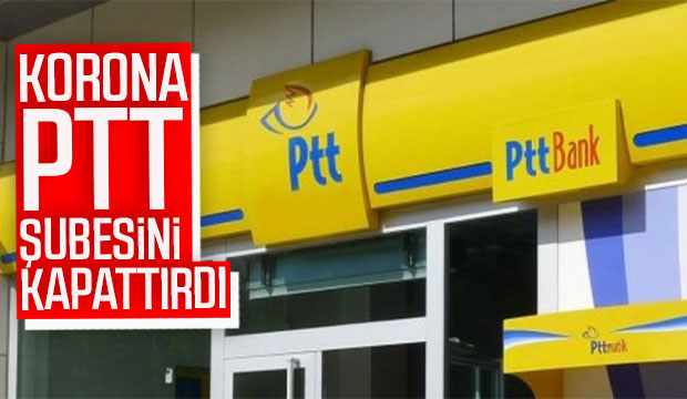 Personelde korona çıktı, PTT Şubesi kapatıldı