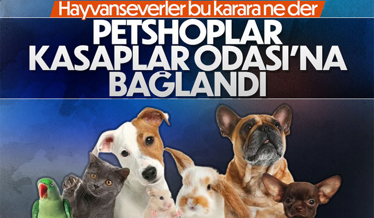 Petshoplar Kasaplar Odasına bağlandı