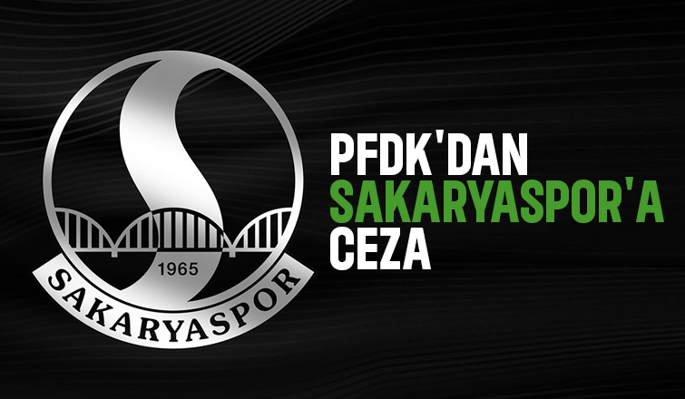 PFDK Sakaryaspor kararını açıkladı