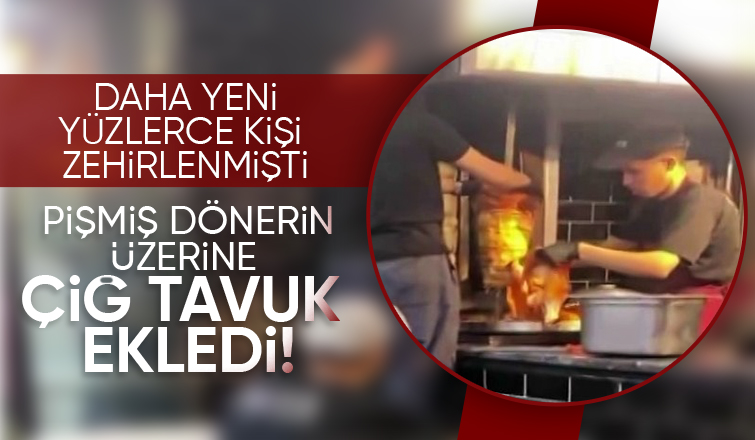 Pişmiş dönerin üzerine çiğ tavuk eklerken yakalandı