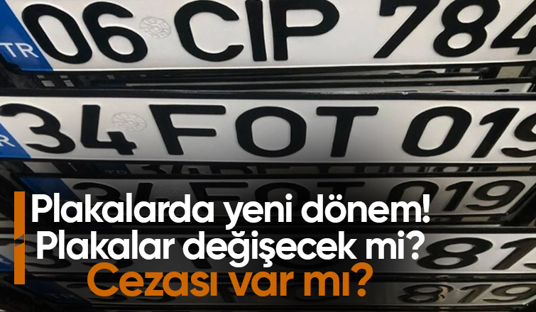 Plakalarda yeni dönem başladı işte detaylar