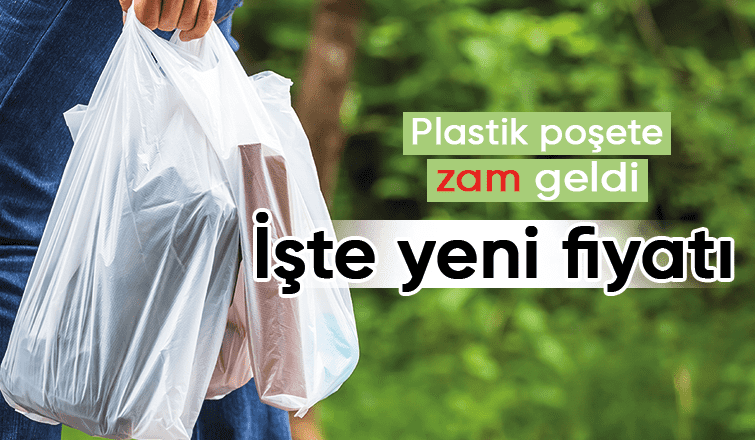 Plastik poşette zamlandı