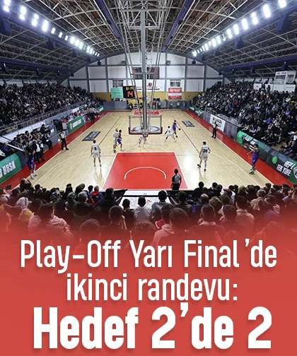 Play-Off Yarı Final’de ikinci randevu: Hedef 2’de 2