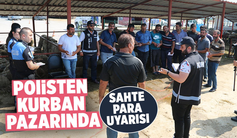 Polis ekipleri kurban pazarında sahte para uyarısı yaptı