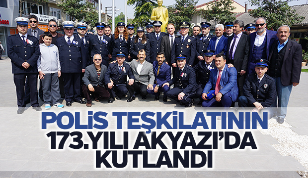 Polis Teşkilatının 173. Yılı Akyazı da Kutlandı