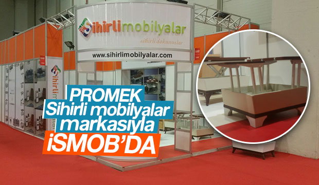 PROMEK Sihirli Mobilyalar Markasıyla İSMOB DA 