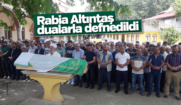 Rabia Altıntaş Defnedildi