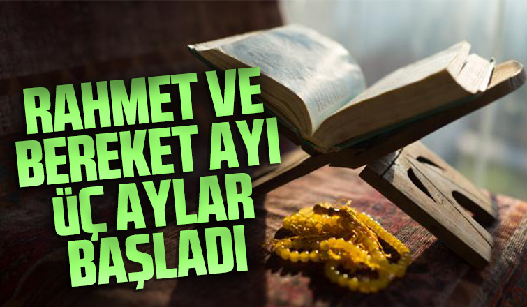 Rahmet ve bereketin ayı üç aylar başladı