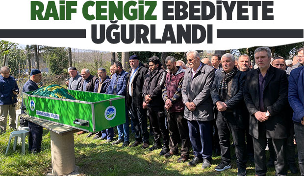 Raif Cengiz Defnedildi