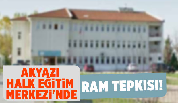 RAM ın Akyazı Halk Eğitim Merkezi nde taşınmasına tepki