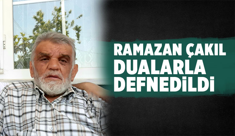 Ramazan Çakıl vefat etti