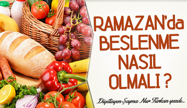 Ramazan da nasıl beslenmeliyiz