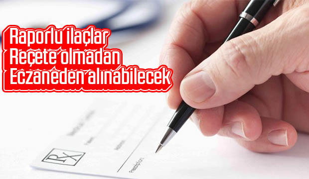 Raporlu ilaçlar Reçete olmadan Eczaneden alınabilecek