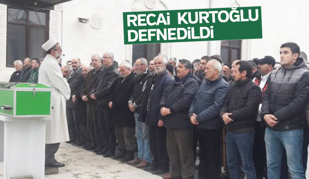 Recai Kurtoğlu defnedildi