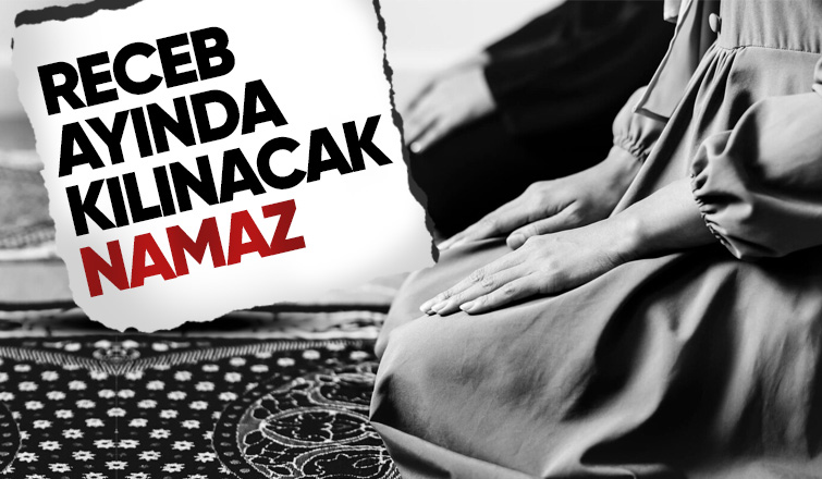 RECEB AYINDA KILINACAK NAMAZ