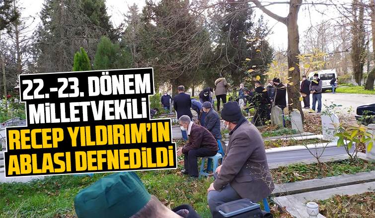 Recep Yıldırım'ın abla acısı