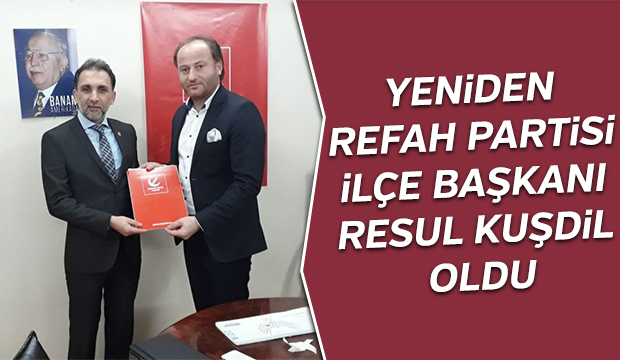 Yeniden Refah Partisi İlçe Başkanı  Resul Kuşdil Oldu